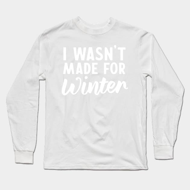 I wasn't made for winter Long Sleeve T-Shirt by Portals